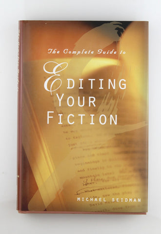The Complete Guide to Editing Your Fiction, by Seidman, Michael  First Edition