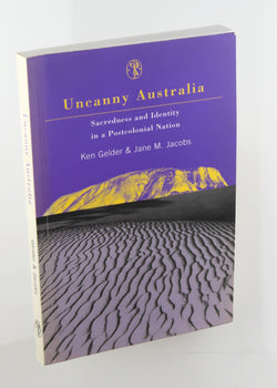 Uncanny Australia: Sacredness and Identity in a Postcolonial Nation, by Gelder, Ken,Jacobs, Jane M  
