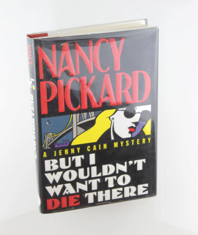 But I Wouldn't Want to Die There (Jenny Cain Mysteries, No. 8), by Pickard Signed First Edition