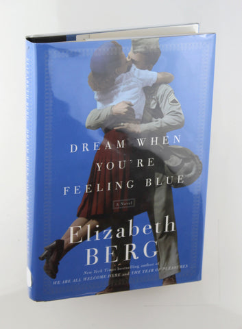 Dream When You're Feeling Blue: A Novel, by Berg, Elizabeth Signed First Edition