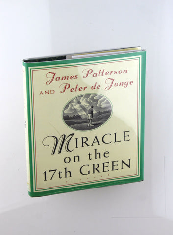 Miracle on the 17th Green: A Novel, by Patterson, James,de Jonge, Peter Signed First Edition