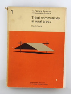 Tribal communities in rural areas (The Aboriginal component in the Australian economy), by Young, E. A  