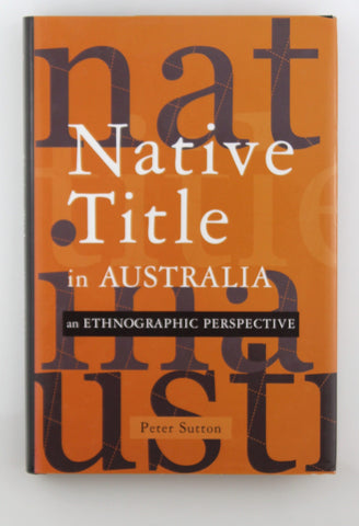 Native Title in Australia: An Ethnographic Perspective, by Sutton, Peter  