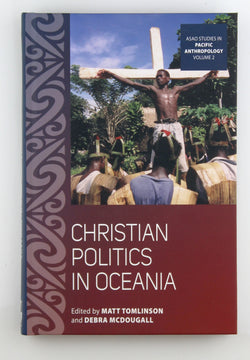 Christian Politics in Oceania (ASAO Studies in Pacific Anthropology, 2), by   