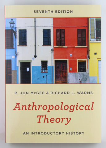 Anthropological Theory: An Introductory History, by Warms, Richard L.,McGee, R. Jon  