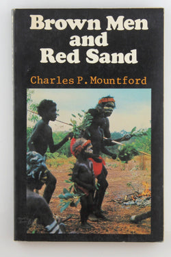 Brown men and red sand: Journeyings in wild Australia, by Mountford, Charles Pearcy  