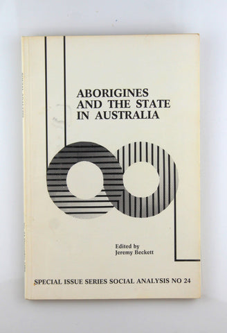 Aborigines and the State in Australia Special Issues Social Analysis 24, by Jeremy Beckett  