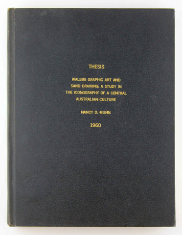 Doctoral Thesis: Walbiri Graphic Art and Sand Drawing: A Study in the Iconography of a Central Australian Culture, by Nancy D Munn  