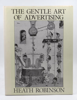 Gentle Art of Advertising, by W.Heath Robinson  