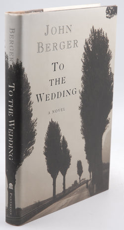 TO THE WEDDING: A Novel, by Berger, John  First Edition