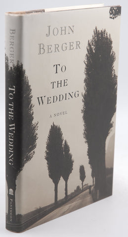 TO THE WEDDING: A Novel, by Berger, John  First Edition
