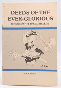 Deeds of the Ever-Glorious - Histories of the Tsolyani Legions (Tekumel/Empire of the Petal Throne), by M.A.R. Barker  First Edition