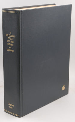 A bibliography of sex rites and customs: An annotated record of books, articles, and illustrations in all languages, by Goodland, Roger  