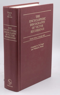 The Encyclopedic Discography of Victor Recordings: Matrix Series: 1 Through 4999; The Victor Talking Machine Company, 24 April, 1903 to 7 January, 1908, by Fagan, Ted,Moran, William R.  