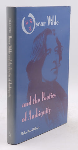 Oscar Wilde and the Poetics of Ambiguity, by Gillespie, Michael Patrick  