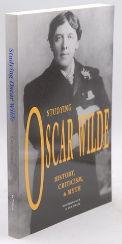 Studying Oscar Wilde: History, Criticism, and Myth, by Guy, Josephine,Small, Ian  